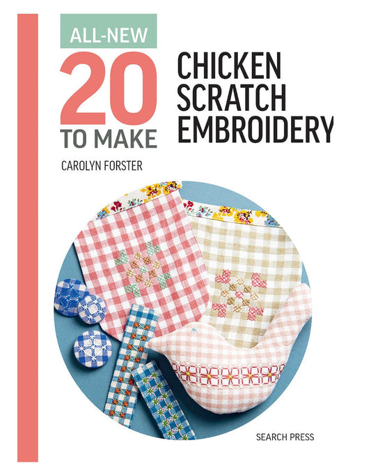 All-New Twenty To Make: Chicken Scratch Embroidery by Carolyn Forster