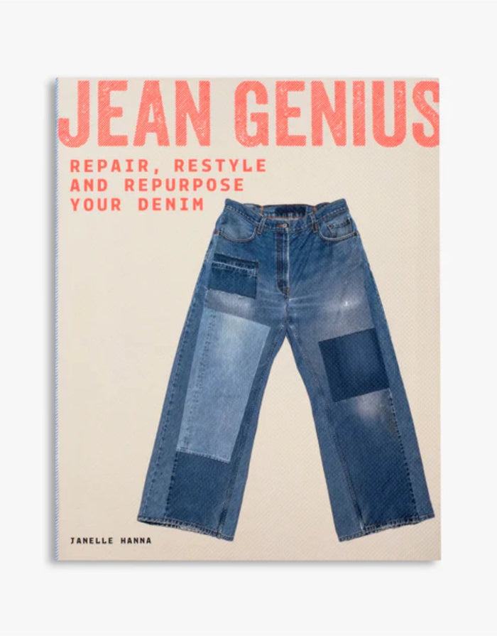 Jean Genius, Repair, Restyle and Repurpose your Denim by Janelle Hanna