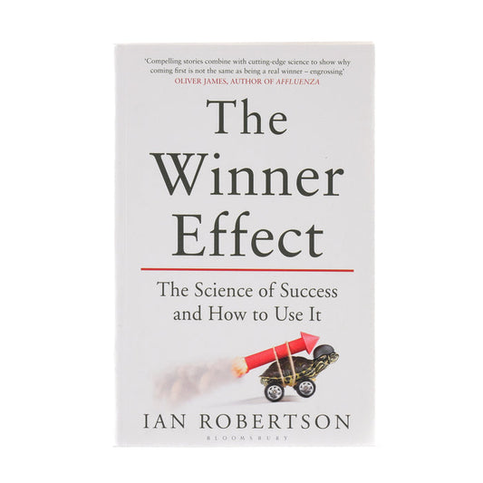 The Winner Effect, The Science of Success and How to Use It