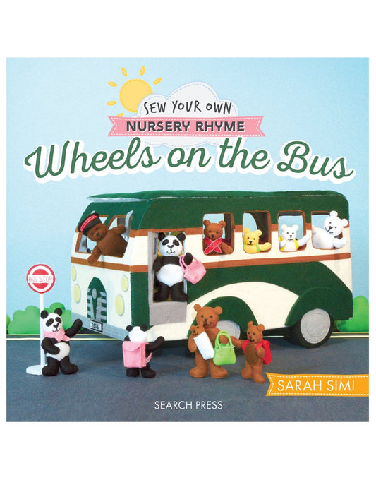 Wheels on the Bus, Sew your Own Nursery Rhyme by Sarah Simi